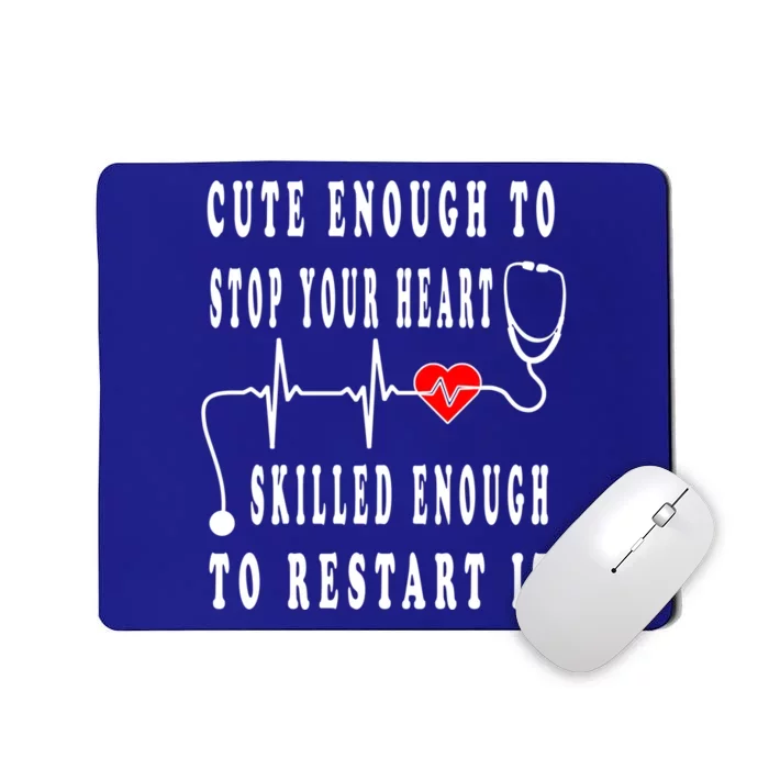 Funny Nurse Funny Gift Cute Enough To Stop Your Heart Nurse Gift Mousepad