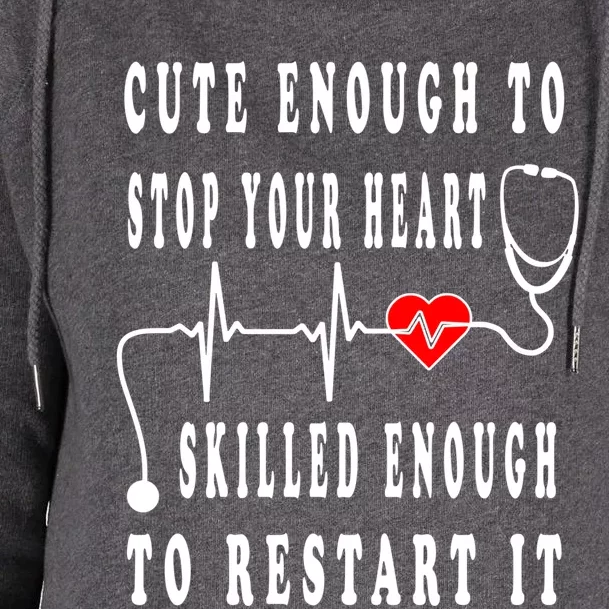 Funny Nurse Funny Gift Cute Enough To Stop Your Heart Nurse Gift Womens Funnel Neck Pullover Hood