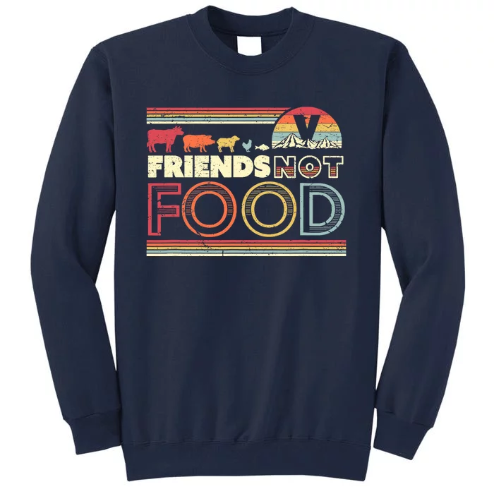 Friends Not Food. Retro Style Vegan Vegetarian Tall Sweatshirt