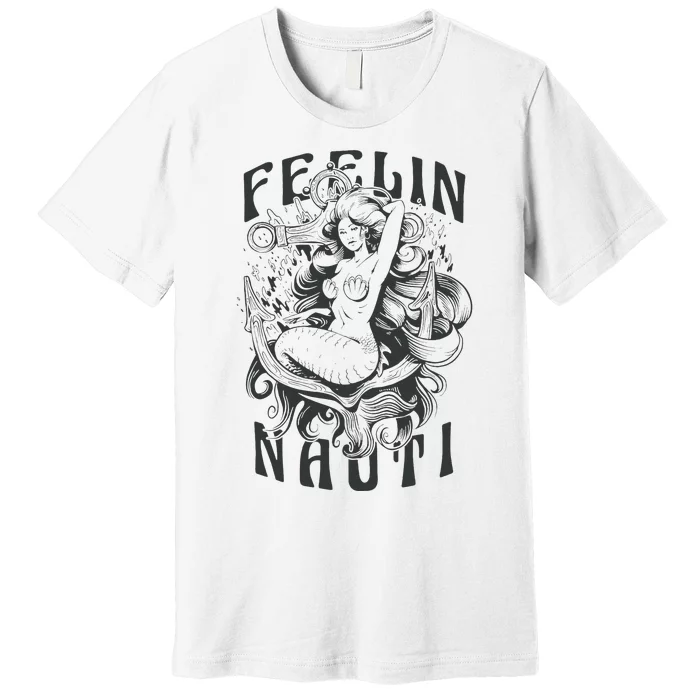 Feeling Nauti Premium T-Shirt