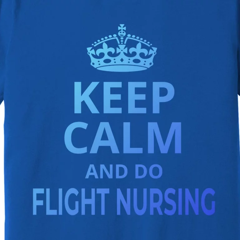 Flight Nurse / Funny Keep Calm And Do Flight Nursing! Cute Gift Premium T-Shirt