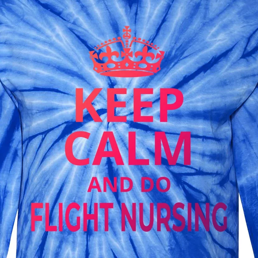 Flight Nurse / Funny Keep Calm And Do Flight Nursing! Cute Gift Tie-Dye Long Sleeve Shirt