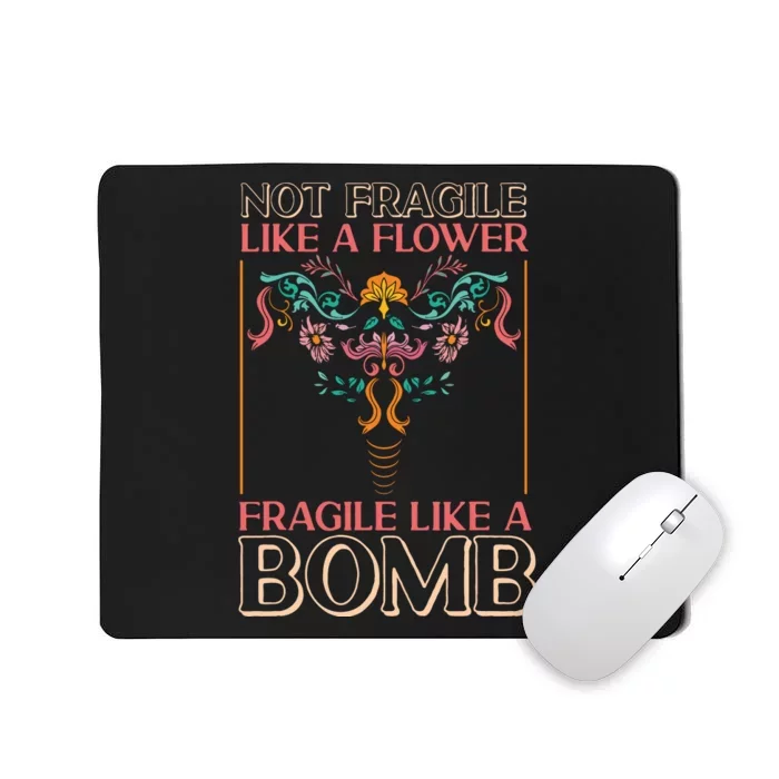 Feminist Not Fragile Like A Flower Fragile Like A Bomb Mousepad