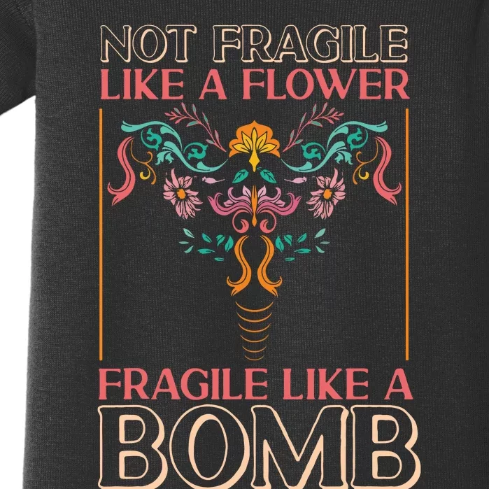 Feminist Not Fragile Like A Flower Fragile Like A Bomb Baby Bodysuit