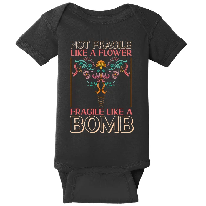 Feminist Not Fragile Like A Flower Fragile Like A Bomb Baby Bodysuit