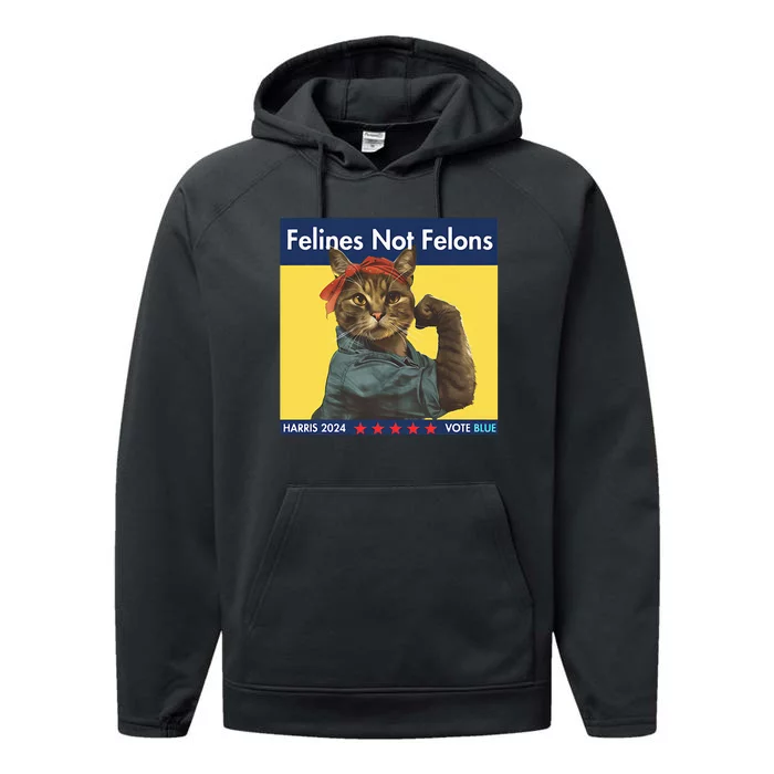 Felines Not Felons Childless Cat Lady Voting Kamala Harris Performance Fleece Hoodie