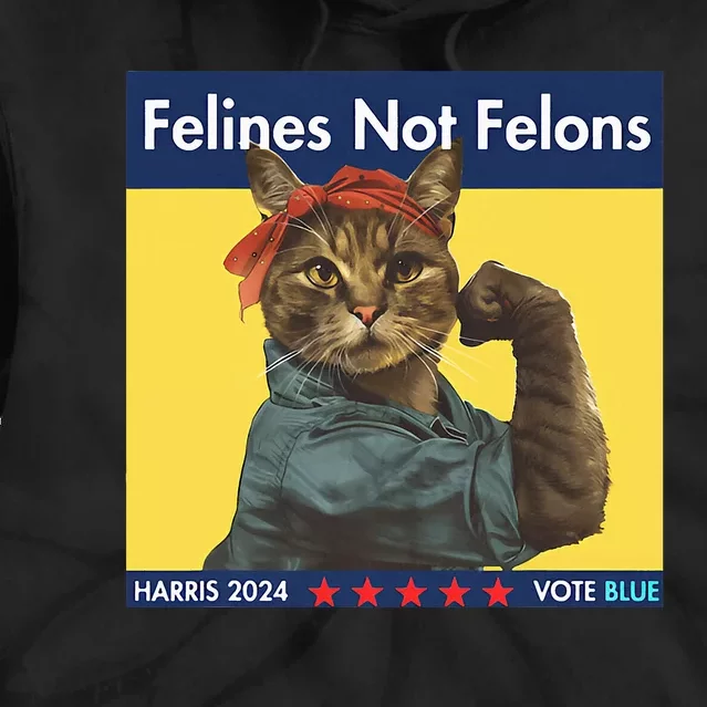 Felines Not Felons Childless Cat Lady Voting Kamala Harris Tie Dye Hoodie