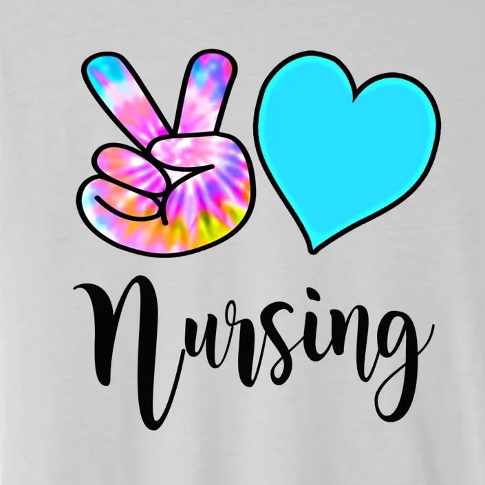 Fun Nursing Funny Gift Peace Love Nursing Tie Dye Rn Cna Lpn Gift ChromaSoft Performance T-Shirt