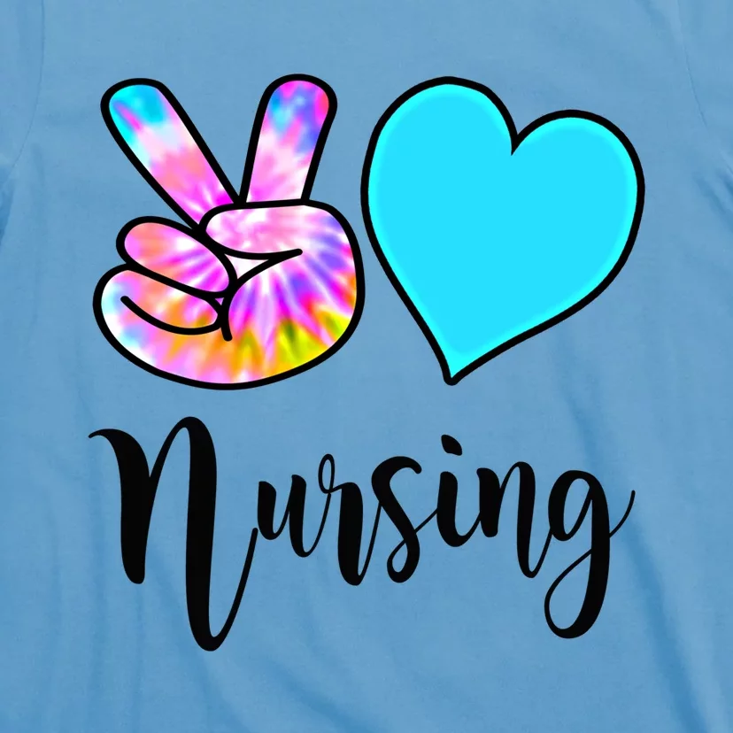 Fun Nursing Funny Gift Peace Love Nursing Tie Dye Rn Cna Lpn Gift T-Shirt