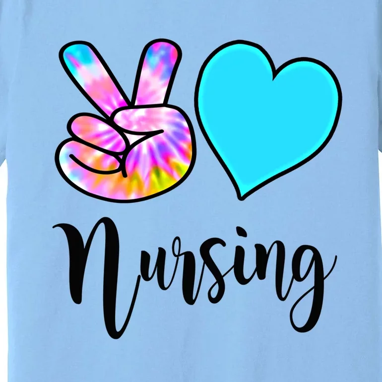 Fun Nursing Funny Gift Peace Love Nursing Tie Dye Rn Cna Lpn Gift Premium T-Shirt