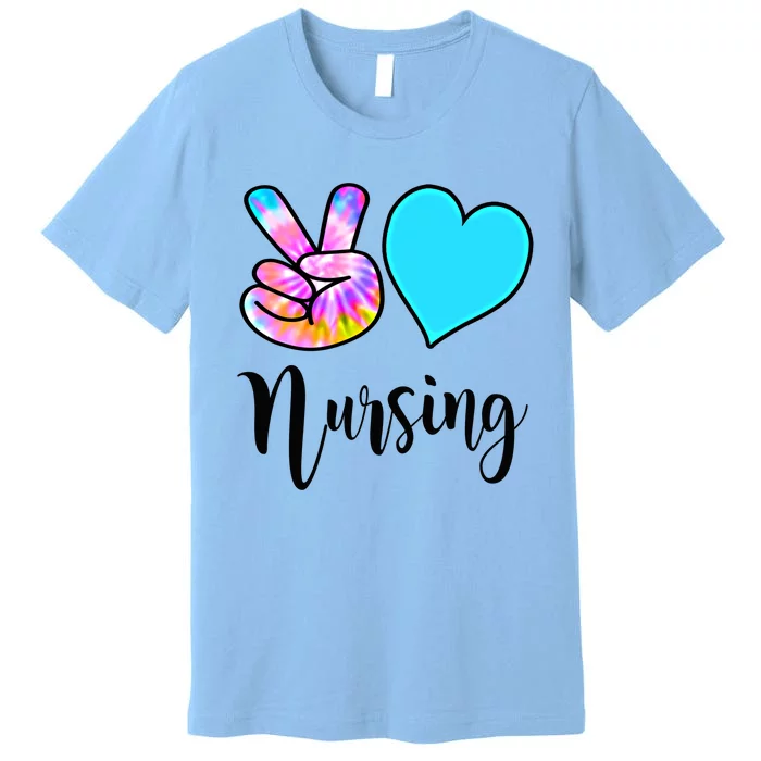 Fun Nursing Funny Gift Peace Love Nursing Tie Dye Rn Cna Lpn Gift Premium T-Shirt