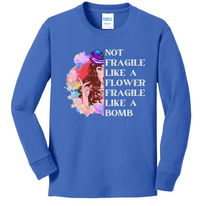 Funny Not Fragile Like A Flower Fragile Like A Bomb Gift Kids Long Sleeve Shirt