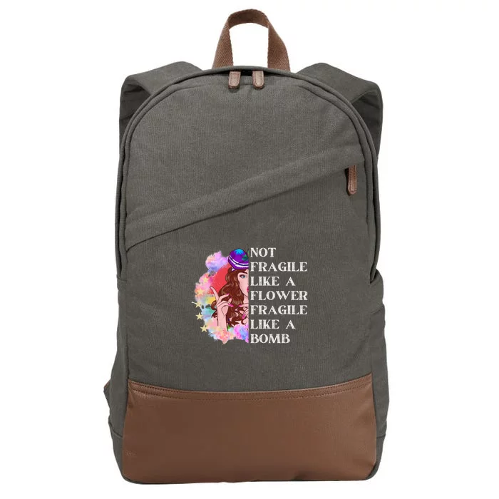 Funny Not Fragile Like A Flower Fragile Like A Bomb Gift Cotton Canvas Backpack