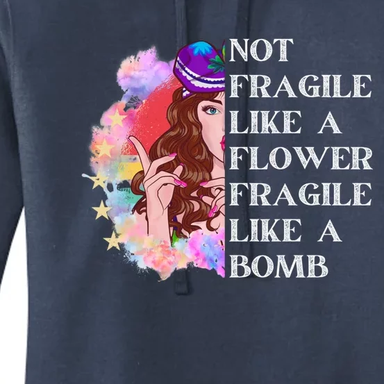 Funny Not Fragile Like A Flower Fragile Like A Bomb Gift Women's Pullover Hoodie