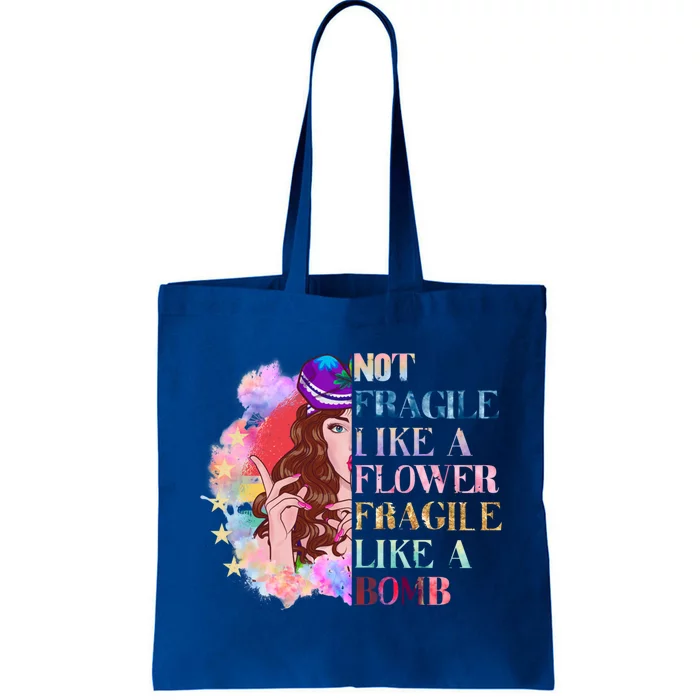 Funny Not Fragile Like A Flower Fragile Like A Bomb Gift Tote Bag