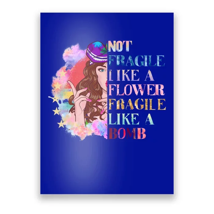 Funny Not Fragile Like A Flower Fragile Like A Bomb Gift Poster