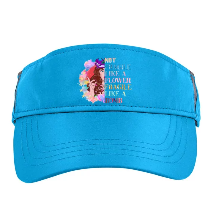 Funny Not Fragile Like A Flower Fragile Like A Bomb Gift Adult Drive Performance Visor