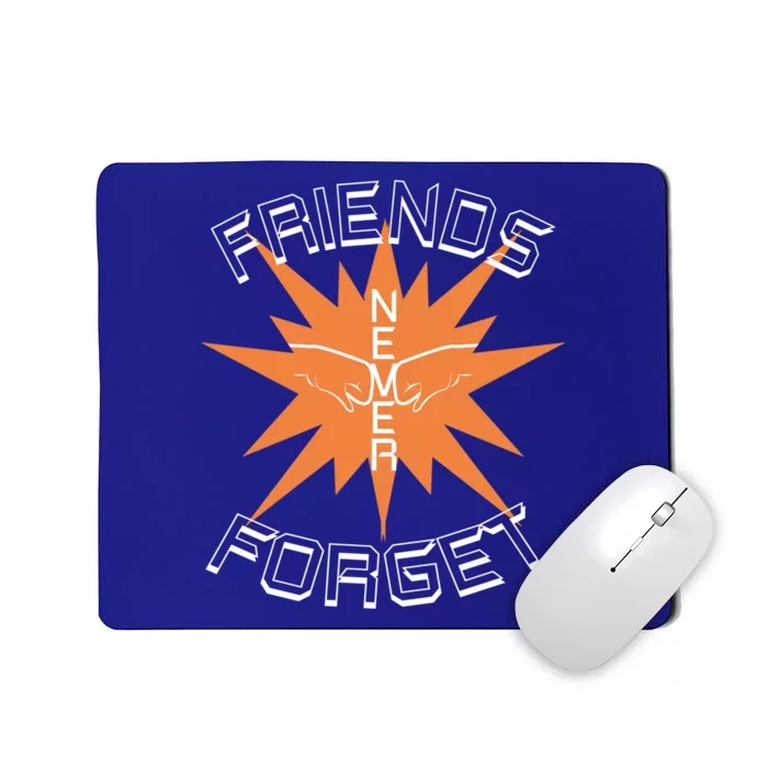 Friends Never Forget Meaningful Gift Mousepad