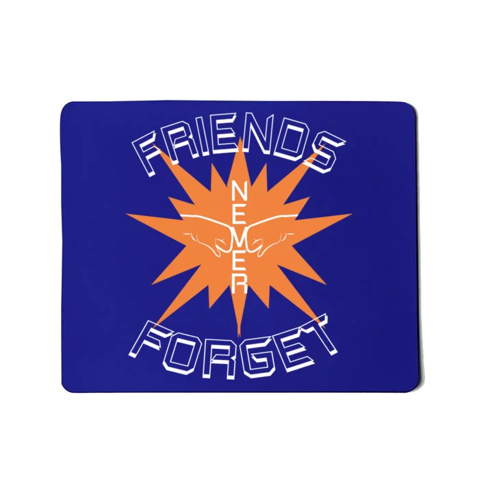 Friends Never Forget Meaningful Gift Mousepad