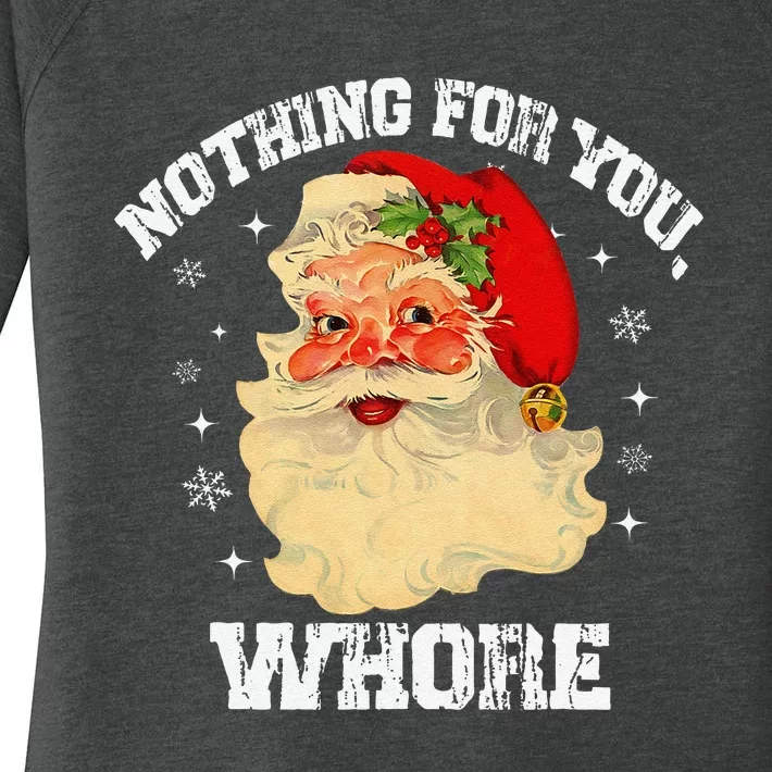 Funny Nothing For You Whore Santa Claus Christmas Women's Perfect Tri Tunic Long Sleeve Shirt