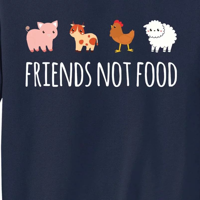 Friends Not Food Vegetarian Vegan Tall Sweatshirt