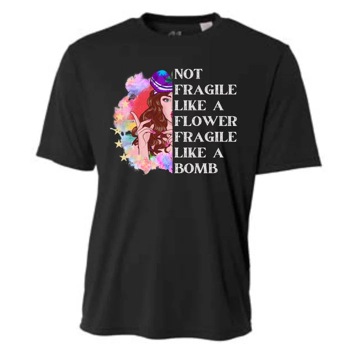 Funny Not Fragile Like A Flower Fragile Like A Bomb Cool Gift Cooling Performance Crew T-Shirt