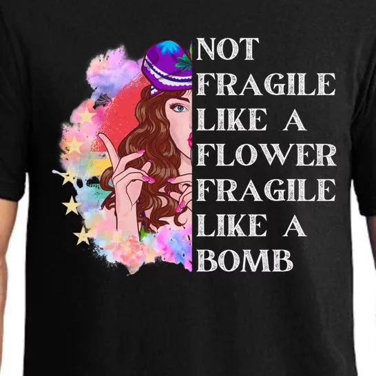 Funny Not Fragile Like A Flower Fragile Like A Bomb Cool Gift Pajama Set