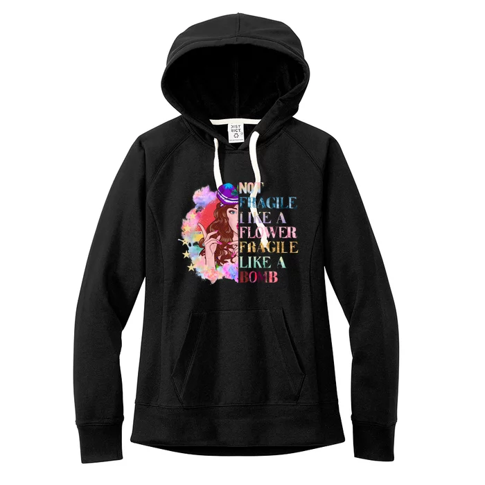 Funny Not Fragile Like A Flower Fragile Like A Bomb Funny Gift Women's Fleece Hoodie