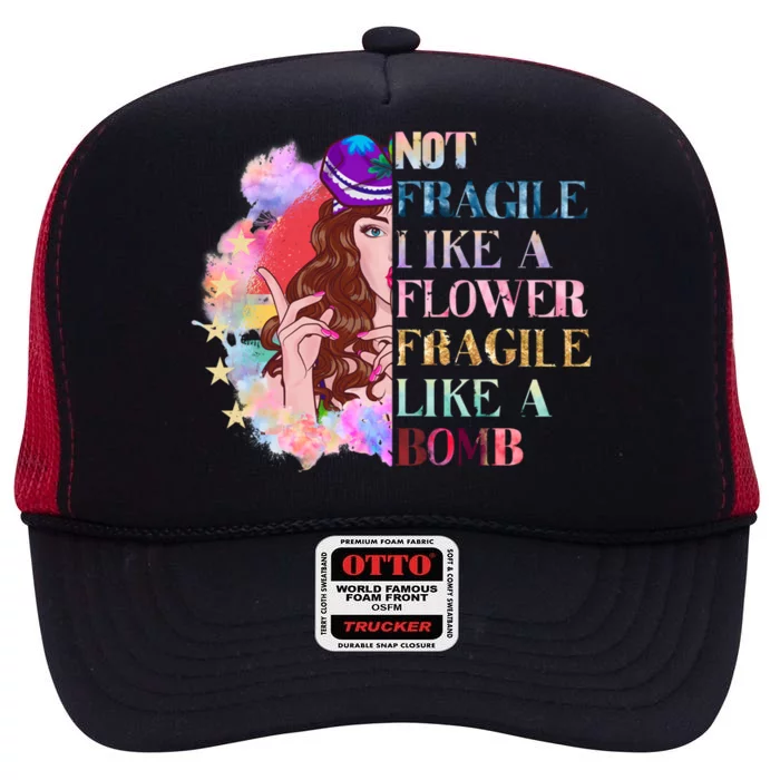 Funny Not Fragile Like A Flower Fragile Like A Bomb Funny Gift High Crown Mesh Trucker Hat