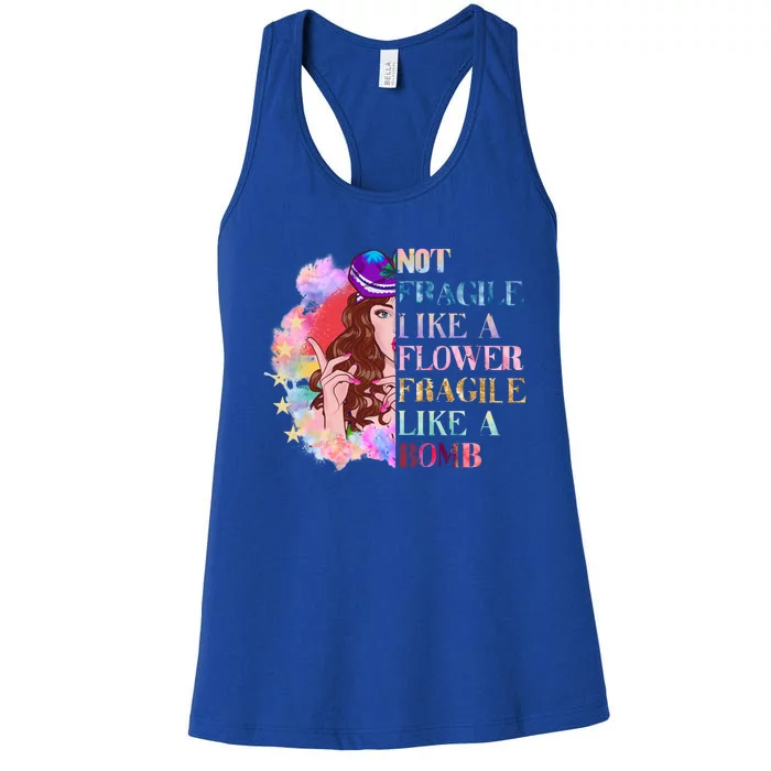 Funny Not Fragile Like A Flower Fragile Like A Bomb Funny Gift Women's Racerback Tank