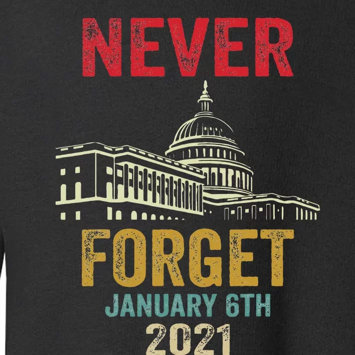 Funny Never Forget 6th January 2021 Distressed Toddler Sweatshirt