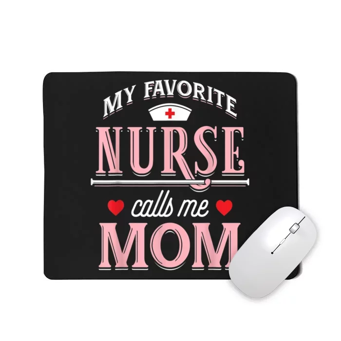 Funny Nurse Gift My Favorite Call Me Mom Mousepad