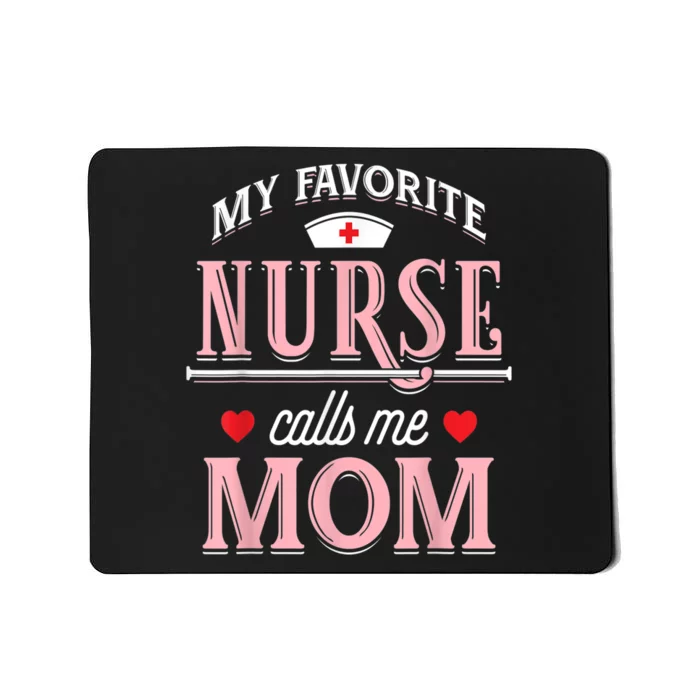 Funny Nurse Gift My Favorite Call Me Mom Mousepad