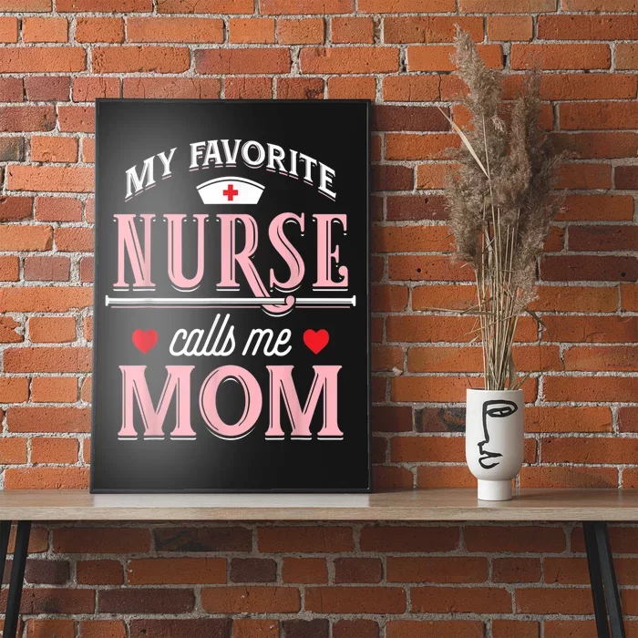 Funny Nurse Gift My Favorite Call Me Mom Poster