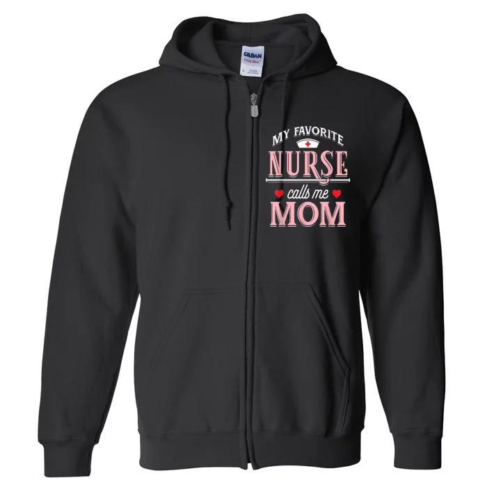 Funny Nurse Gift My Favorite Call Me Mom Full Zip Hoodie