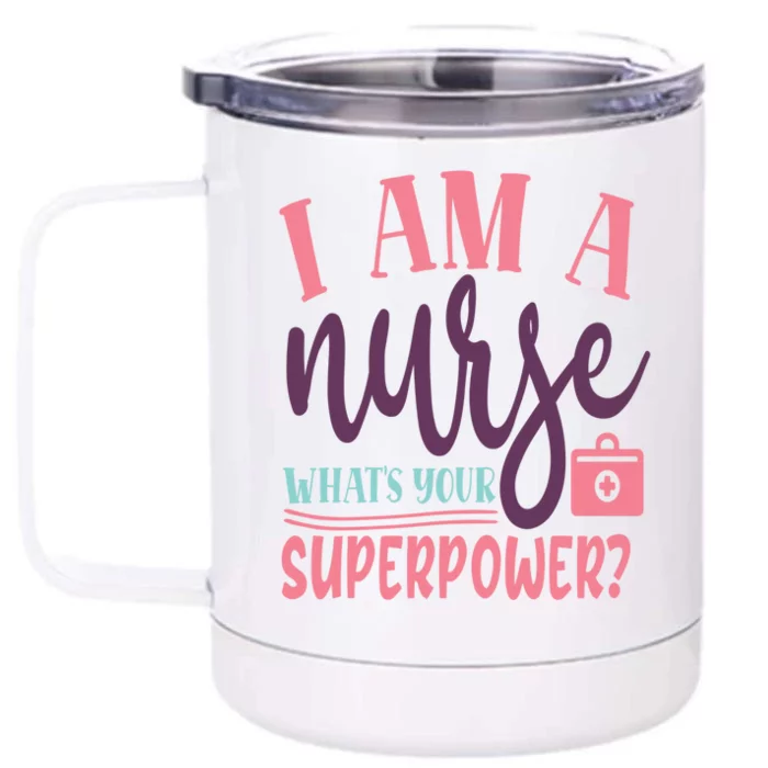 Funny Nurse Gift I Nurse Saying Whats Your Superpower ? Gift Front & Back 12oz Stainless Steel Tumbler Cup