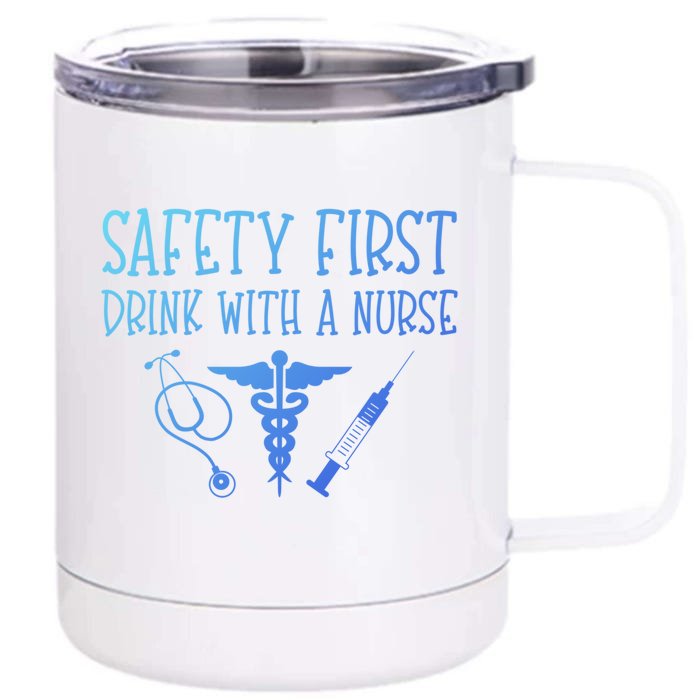 Funny Nurse Gift Safety First With A Nurse Rn Np Party Gift Front & Back 12oz Stainless Steel Tumbler Cup