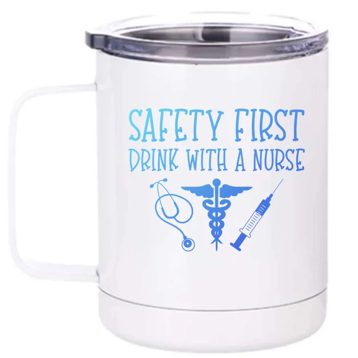 Funny Nurse Gift Safety First With A Nurse Rn Np Party Gift Front & Back 12oz Stainless Steel Tumbler Cup