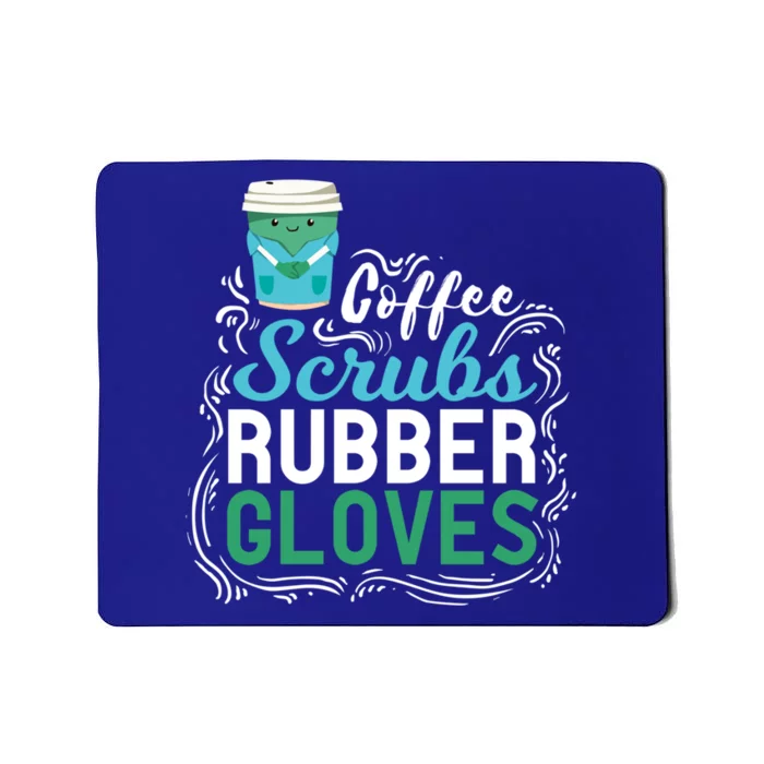 Funny Nurse Gift Coffe Scrubs Rubber Gloves Gift Mousepad