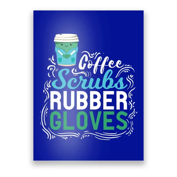 Funny Nurse Gift Coffe Scrubs Rubber Gloves Gift Poster