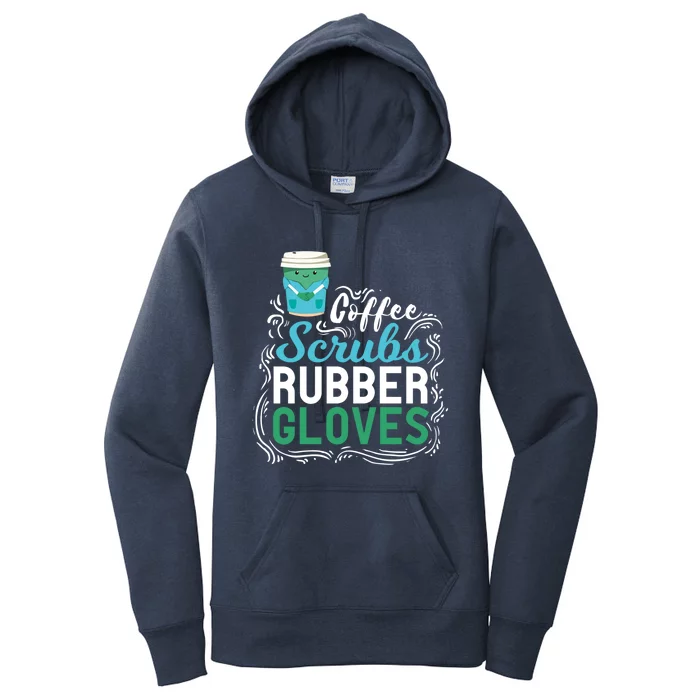 Funny Nurse Gift Coffe Scrubs Rubber Gloves Gift Women's Pullover Hoodie