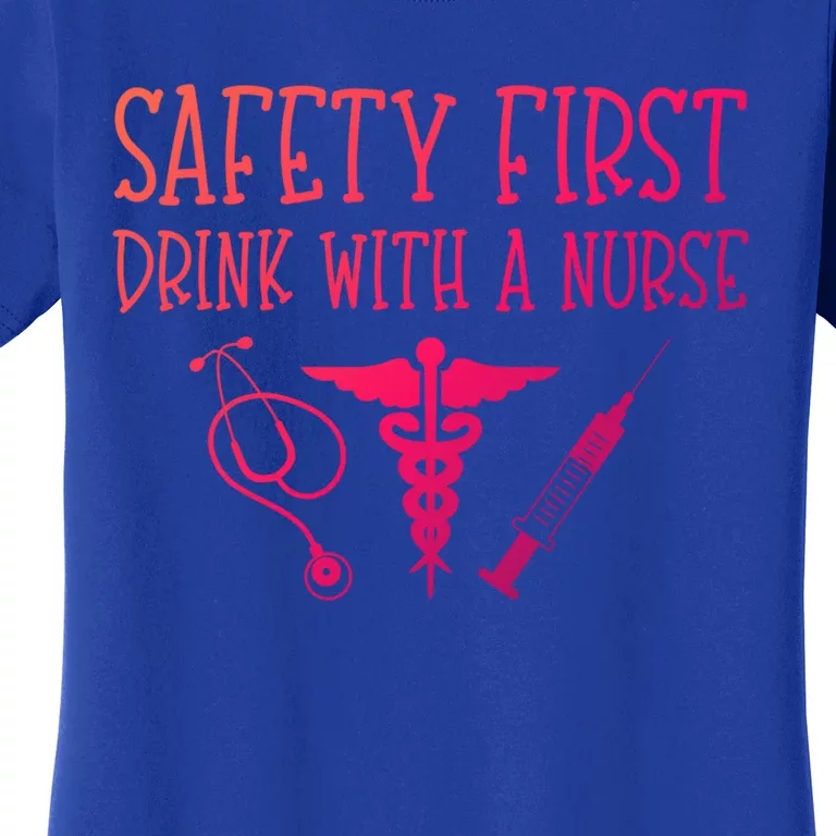 Funny Nurse Gift Safety First With A Nurse Rn Np Party Gift Women's T-Shirt