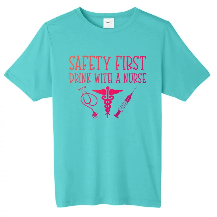 Funny Nurse Gift Safety First With A Nurse Rn Np Party Gift ChromaSoft Performance T-Shirt