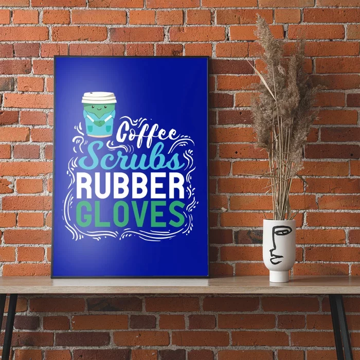 Funny Nurse Gift Coffe Scrubs Rubber Gloves Gift Poster