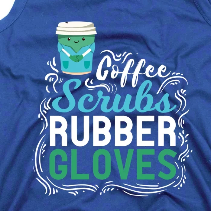 Funny Nurse Gift Coffe Scrubs Rubber Gloves Gift Tank Top