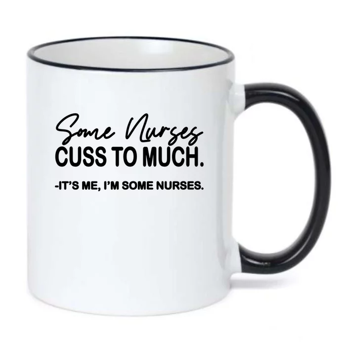 Funny Nurse Gift Some Nurses Cuss Too Much Meaningful Gift Black Color Changing Mug