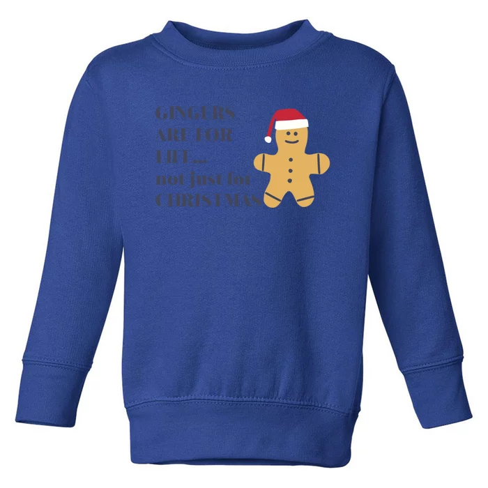 Funny Novelty Gingers Are For Life Not Just For Christmas Gift Toddler Sweatshirt