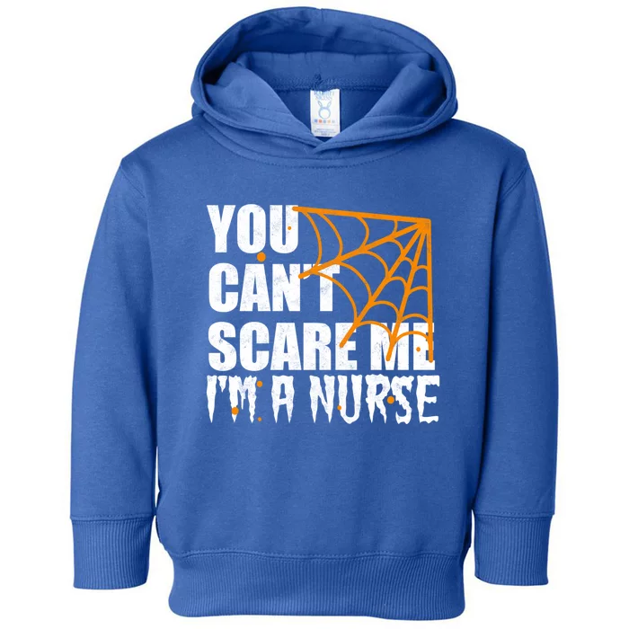 Funny Nurse Halloween Gift You CanT Scare Me IM A Nurse Gift Toddler Hoodie