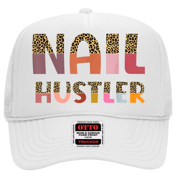 Funny Nail Hustler Manicurist Nail Artist Nail Tech High Crown Mesh Trucker Hat