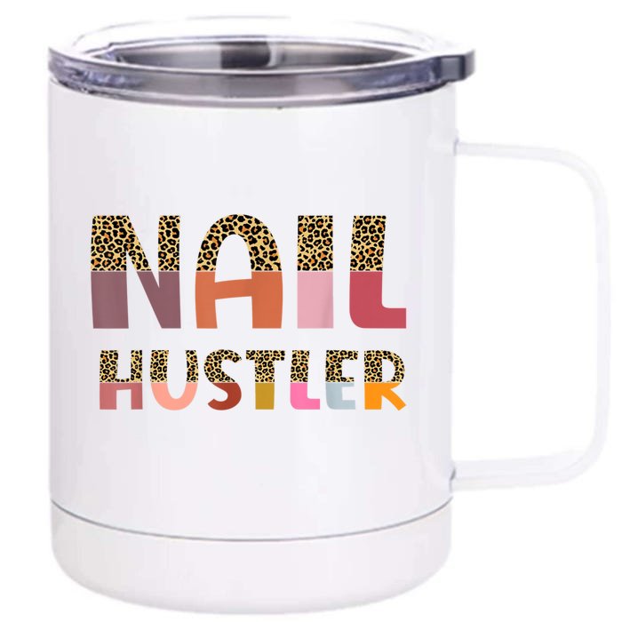 Funny Nail Hustler Manicurist Nail Artist Nail Tech Front & Back 12oz Stainless Steel Tumbler Cup